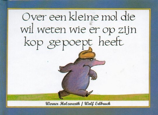 Boek: over een kleine mol die wil weten....
